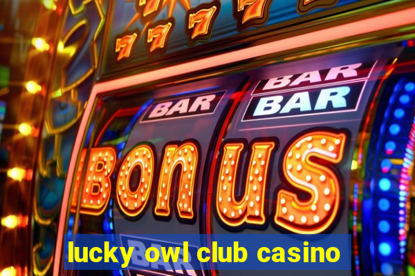 lucky owl club casino